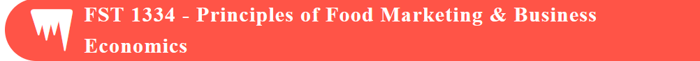 FST 1334 - Principles of Food Marketing &amp; Business Economics
