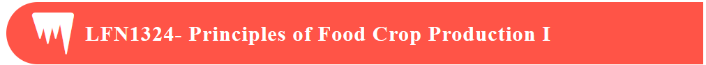 LFN1324- Principles of Food Crop Production I