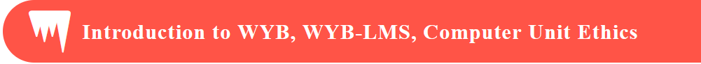 Introduction to WYB, WYB-LMS, Computer Unit Ethics