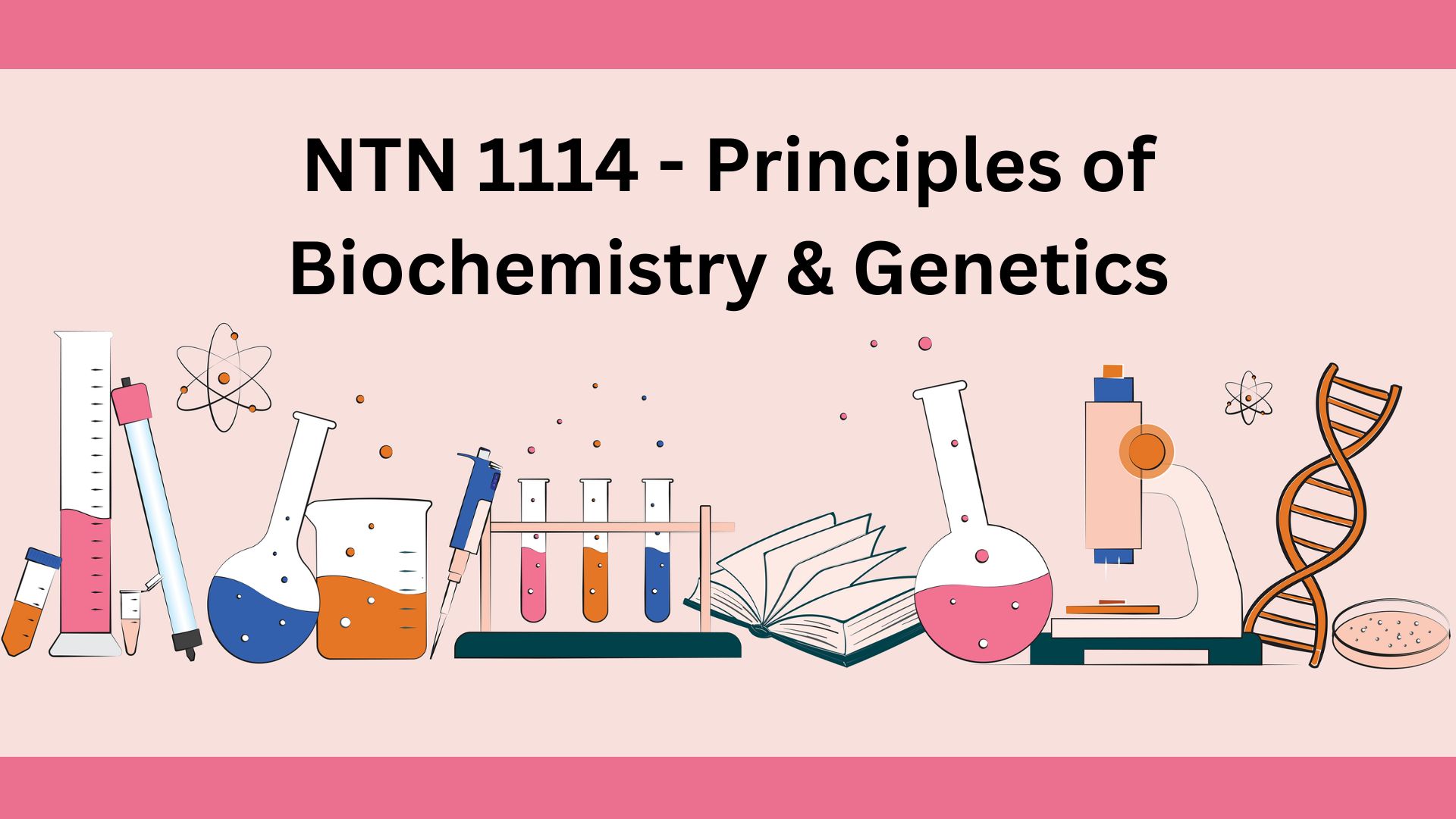 NTN 1114 Principles of Biochemistry &amp; Genetics